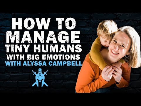 How to Manage Tiny Humans with Big Emotions with Alyssa Campbell