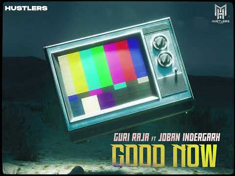 GOOD NOW : GURI RAJA FT JOBAN INDERGARH (OFFICIAL VISUALS) HUSTLERS MUZIC LATEST PUNJABI SONG 2025