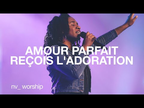 Amour Parfait / Reçois l'Adoration | NV Worship