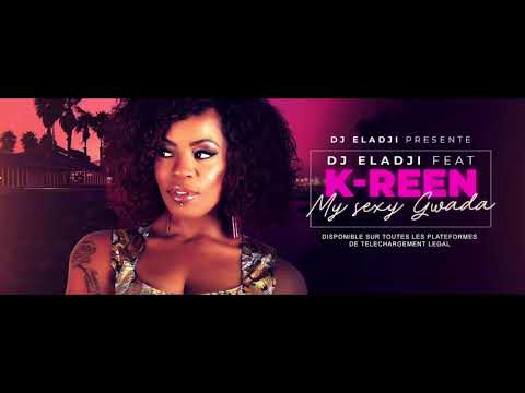 Dj Eladji Feat K-Reen - My Sexy Gwada