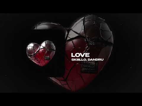 SKIIILLO, DANDRU — Love (official audio)