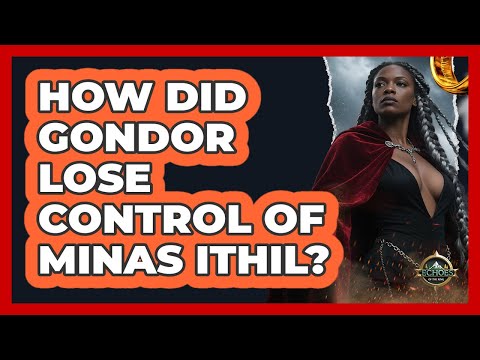 How Did Gondor Lose Control Of Minas Ithil? - Echoes Of The Ring