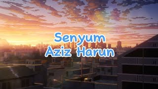Download lagu Senyum - Aziz Harun (Lirik) mp3 Download lagu Senyum - Aziz Harun (Lirik) mp3