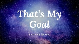 Shayne Ward - That&#39;s My Goal - HD Lyrics Video