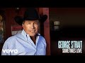 George Strait - Sometimes Love (Audio)