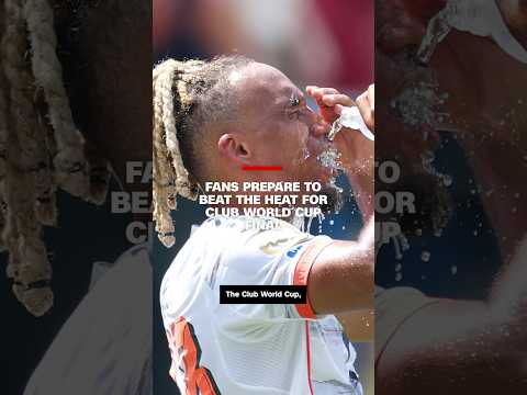 球迷們準備為世俱杯決賽消暑 (Fans prepare to beat the heat for Club World Cup final)