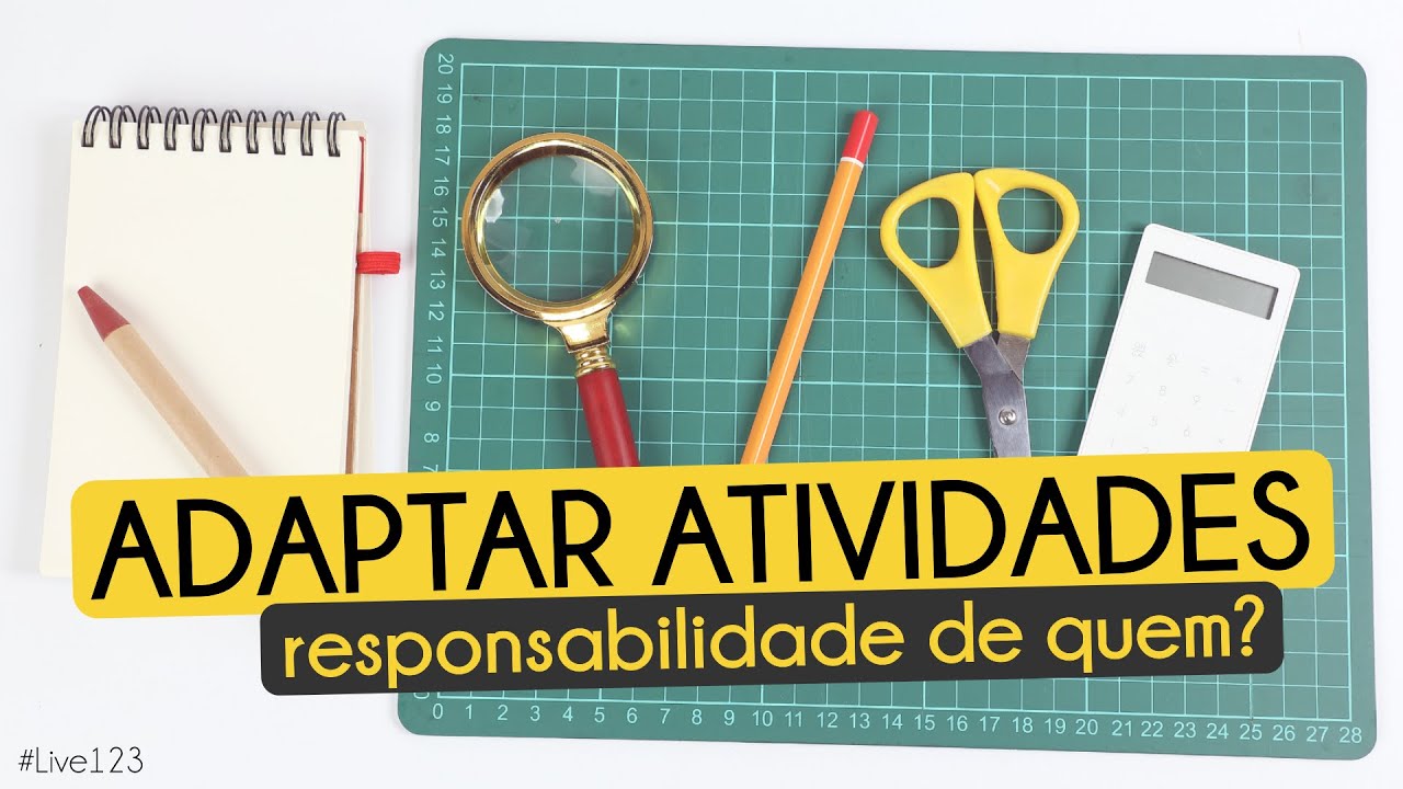 Quem deve fazer a ADAPTAÇÃO DE ATIVIDADES? (com dicas para fazer)