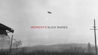Slick Shoes - Moments