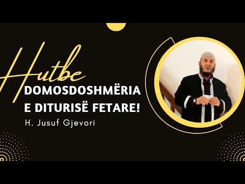 HUTBE -  Domosdoshmëria e Diturisë  Fetare! / H. Jusuf Gjevori