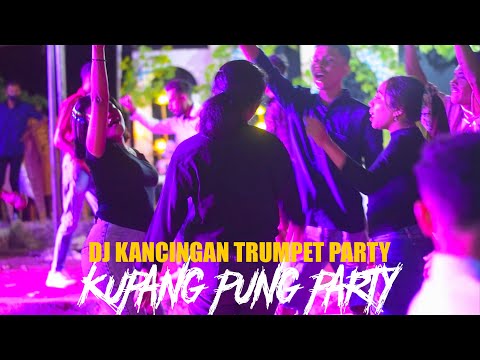 KUPANG PUNG PARTY - DJ KANCINGAN TRUMPET PARTY - REMIX TERBARU