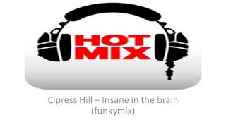 Cipress Hill   Insane in the brain Funkymix)