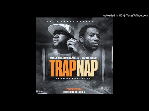 Mello Tha GuddaMan - Trap Nap (Ft. Gucci Mane)  Prod. Zaytoven