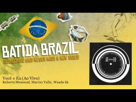Roberto Menescal Marcos Valle Wanda S�� Voc�� E Eu Ao Vivo Feat Patricia Alvi