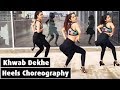 Khwab Dekhe Sexy Lady Race Heels Choreography Bollywood Dance LiveToDance With Sonali