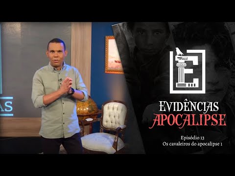 OS CAVALEIROS DO APOCALIPSE - PARTE 1 | Evidências NT