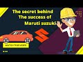 The Secret Behind The Success Of Maruti Suzuki Maruti Suzuki