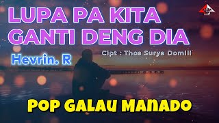 Download lagu LUPA PA KITA GANTI DENG DIA _ Hevein R _ Lagu Galau Manado / Four A Production mp3