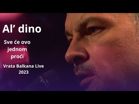 Al dino - Sve će ovo jednom proći (Vrata Balkana Live 2023)
