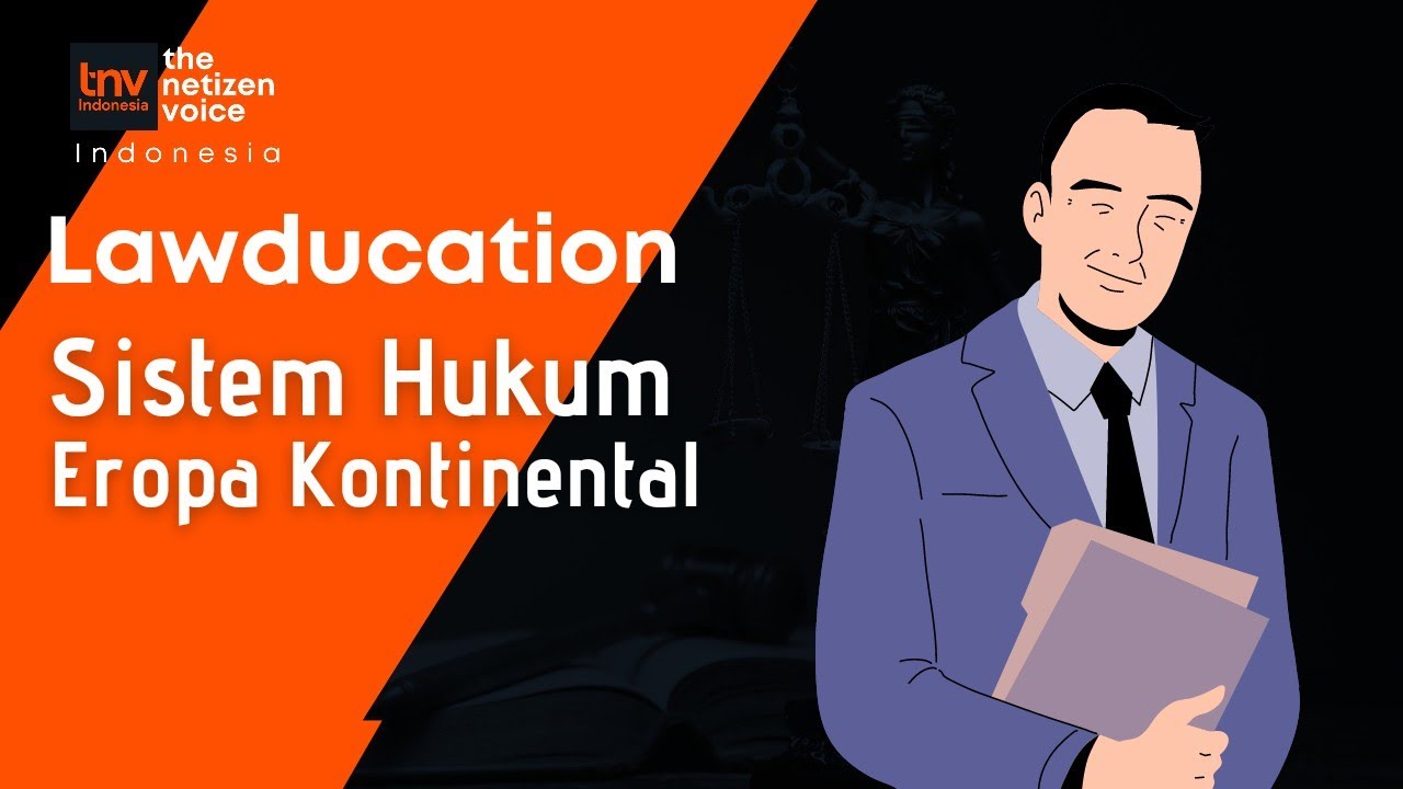 Lawducation | Sistem Hukum Eropa Kontinental
