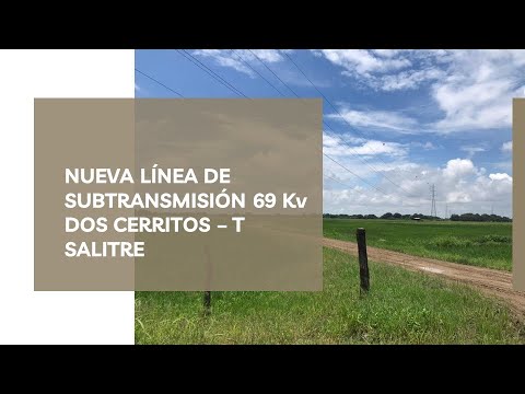 Nueva Línea de Subtransmisión 69 Kv Dos Cerritos – T Salitre