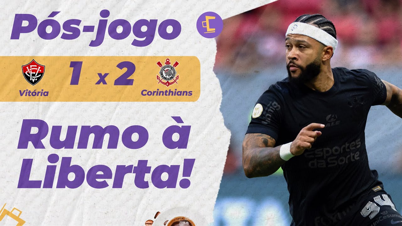 Pós-Jogo: Trio brilha, Corinthians vence Vitória de virada por 2 a 1 e Libertadores vira realidade!