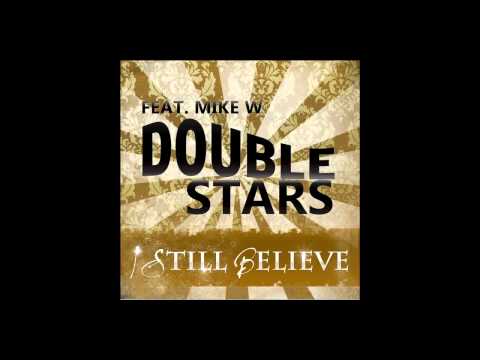 Double Stars feat. Mike  W "I Still Believe"
