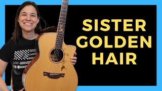Sister Golden Hair Guitar Lesson