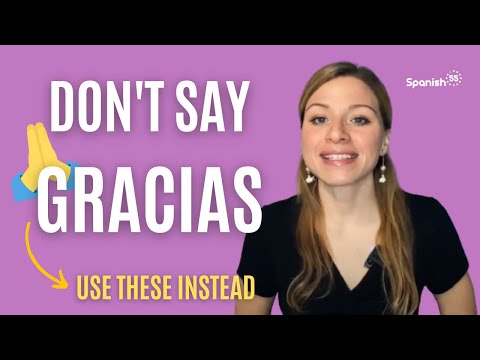 Don't Say 'GRACIAS' - Other Ways to Say 'Thank You' in SPANISH