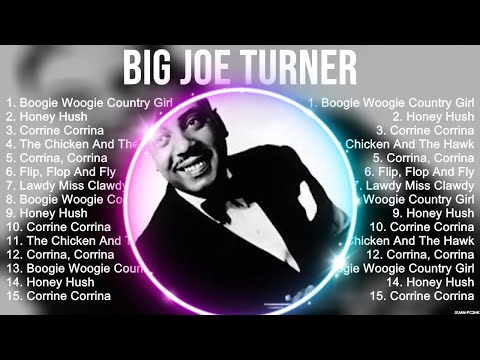 Big Joe Turner ~ Big Joe Turner Full Album  ~ The Best Songs Of Big Joe Turner