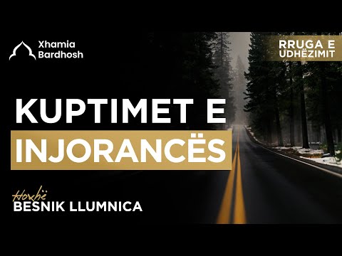 Rruga e udhëzimit | 03 - Kuptimet e injorancës - Besnik Llumnica
