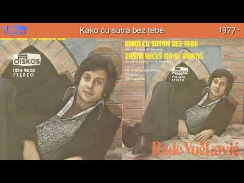 Rade Vuckovic - Kako cu sutra bez tebe - (Audio 1977)