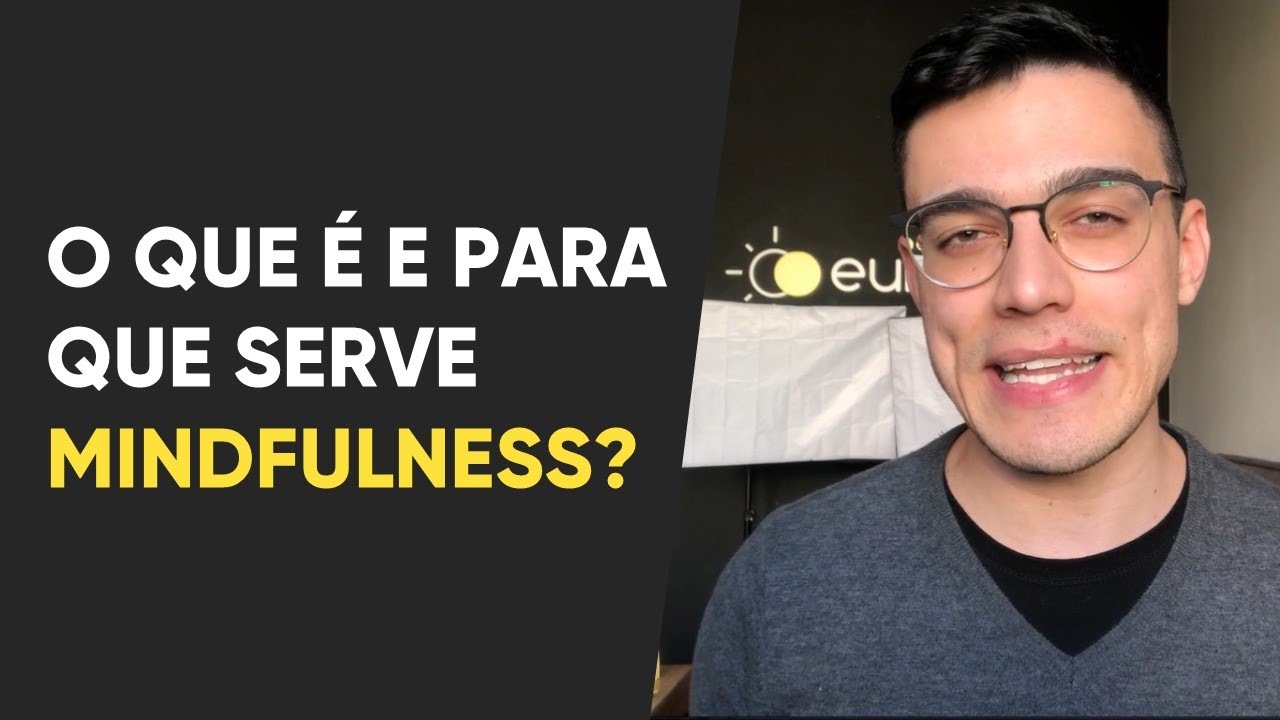 O que é Mindfulness e para que serve? Benefícios e como praticar!