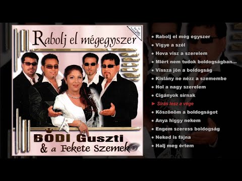 Bódi Guszti és a Fekete szemek - Rabolj el mégegyszer (teljes album)