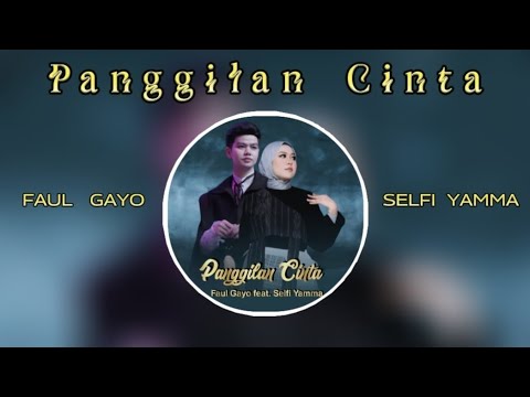 Panggilan Cinta - Faul Gayo Feat. Selfi Yamma [ Audio + Lirik ]