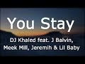 DJ Khaled You Stay Ft Meek Mill J Balvin Lil Baby Jeremih Lyrics