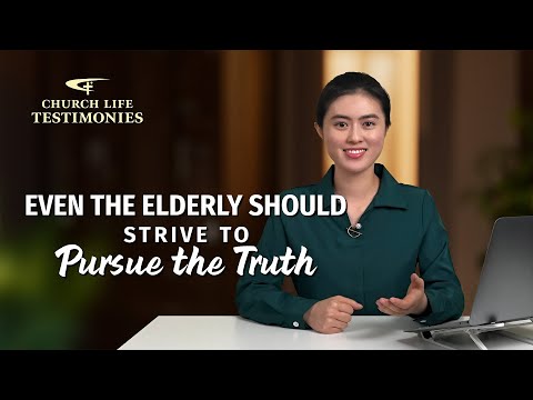Christian Testimony Video | "Even the Elderly Should Strive to Pursue the Truth"