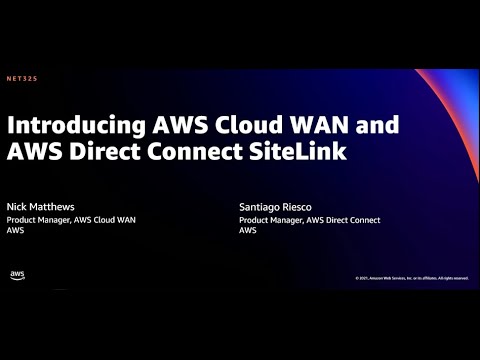 AWS re:Invent 2021 - {New Launch} Introducing AWS Cloud WAN and AWS Direct Connect SiteLink