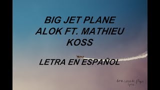 Big Jet Plane- Alok ft. Mathieu Koss (Letra en Español)