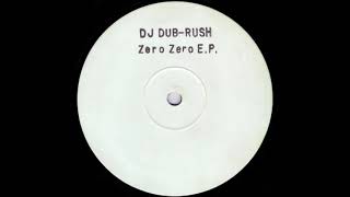 DJ Dub-Rush - Zero Zero E.P. B2