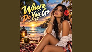 Where Do You Go