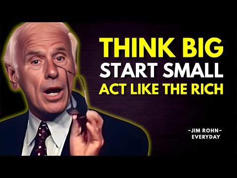 Think Big, Start Small, Act like the Rich: Success Mindset Secrets | Jim Rohn Motivation
