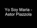 Yo Soy Maria Astor Piazzola 