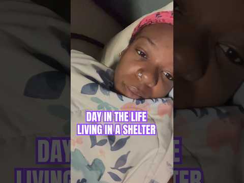 DAY IN THE LIFE LIVING IN A HOMELESS SHELTER #shelterlife