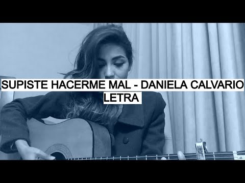 Supiste Hacerme Mal - Daniela Calvario (Letra)