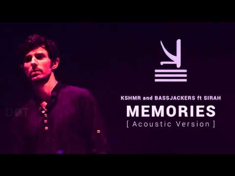 Memories (Acoustic Version) KSHMR & BASSJACKERS ft. SIRAH