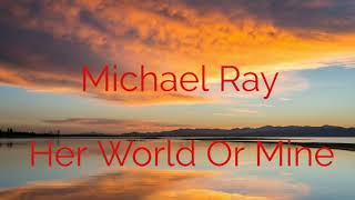 Michael Ray - Her World Or Mine