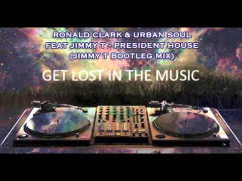 Ronald Clark & Urban Soul feat Jimmy T - President House (Jimmy T Bootleg Mix)
