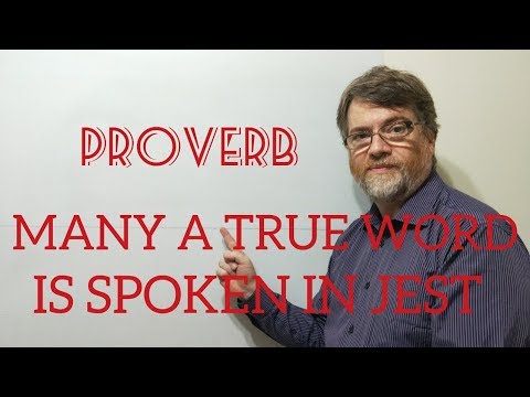 English Tutor Nick P Proverbs (187} Many a True Word is Spoken in Jest