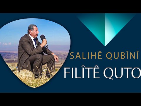 SALIHÊ QUBÎNÎ - FILÎTÊ QUTO