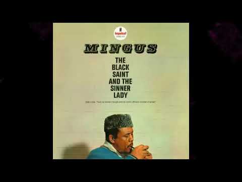 Charles Mingus  – The Black Saint And The Sinner Lady.
